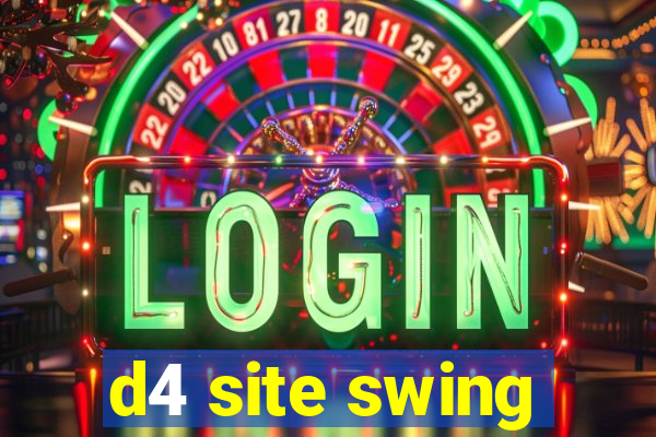 d4 site swing